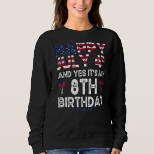 Mens Happy 4 July And Yes It's My 8th Birthday Sin Sweatshirt