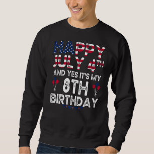 Mens Happy 4 July And Yes It's My 8th Birthday Sin Sweatshirt