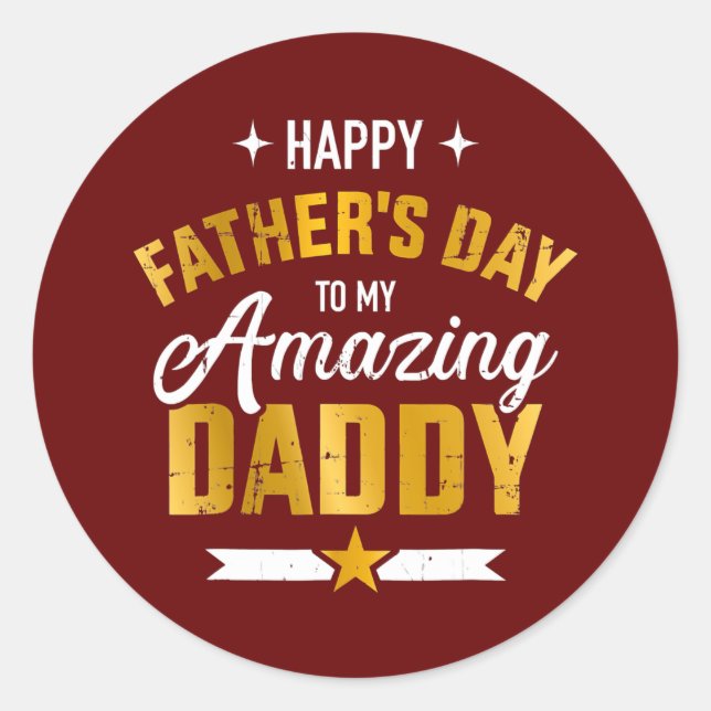 Mens Happy Father's Day For My Amazing Daddy From Classic Round Sticker (Front)
