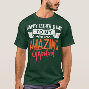 Mens Happy Father's Day To My Amazing Stepdad Funn T-Shirt