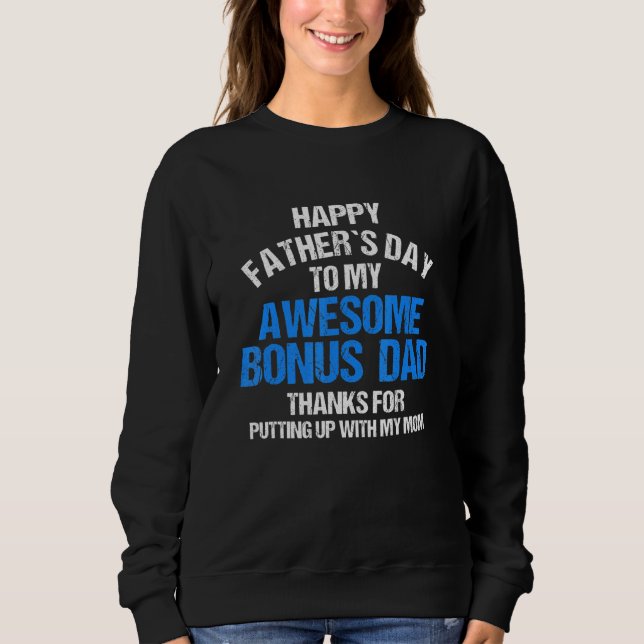 Mens Happy Fathers Day To My Awesome Bonus Dad Fun Sweatshirt (Front)