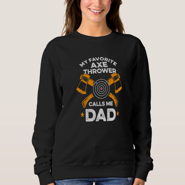 Mens Hatchet Throwing Quote For Your Axe Throwing  Sweatshirt (Front)