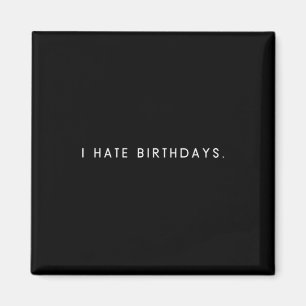 Mens hate birthdays - minimalist funny hater magnet