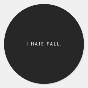 Mens hate fall - minimalist funny hater saying classic round sticker