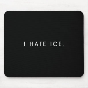 Mens hate ice - minimalist funny hater saying mouse pad