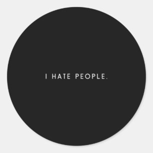 Mens hate people - minimalist funny hater saying classic round sticker