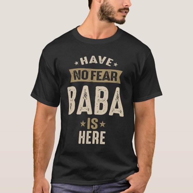 Mens Have No Fear Baba is Here Funny T-Shirt (Front)