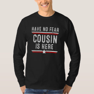 Mens Have No Fear Cousin Is Here Cousin Fathers Da T-Shirt