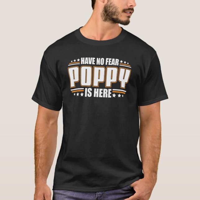 Mens Have No Fear Poppy Is Here Papa T-Shirt (Front)