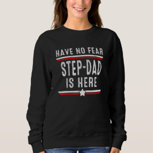 Mens Have No Fear Step-Dad Is Here Step-Dad Father Sweatshirt