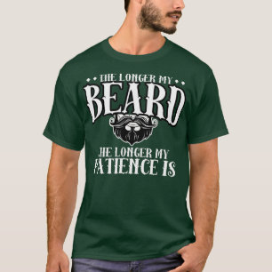 Mens he Longer he Beard he Longer My Patience Is F T-Shirt