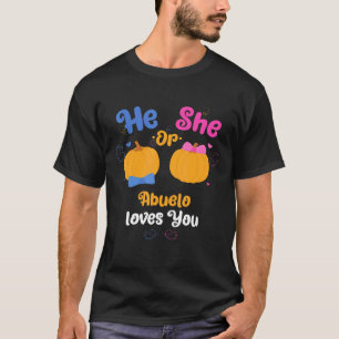 Mens He Or She Abuelo Loves You Gender Reveal Part T-Shirt