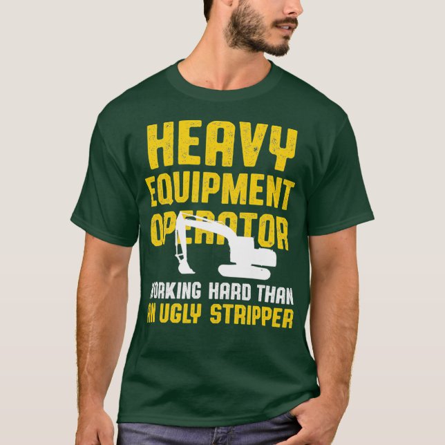 Mens Heavy Equipment Operator Hard Work T-Shirt (Front)