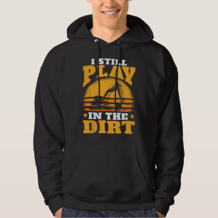 Mens Heavy Equipment Operator I Still Play In The Hoodie