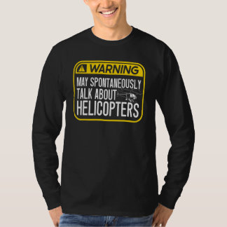 Mens Helicopter May Spontaneously Talk About Helic T-Shirt