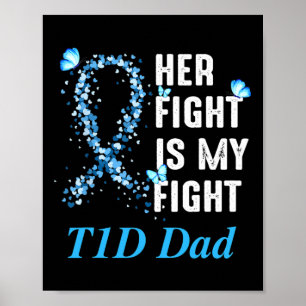 Mens Her Fight Is My Fight T1D Dad Type 1 Diabetes Poster