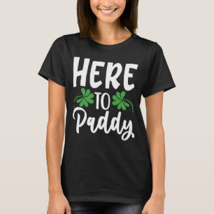 Mens Here To Paddy  Saying St Patricks Day Party F T-Shirt