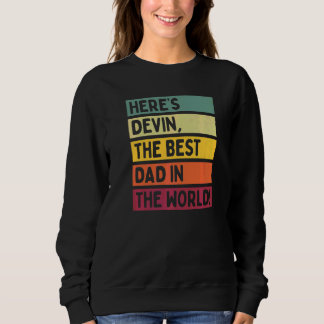 Mens Here's Devin The Best Dad In The World Father Sweatshirt