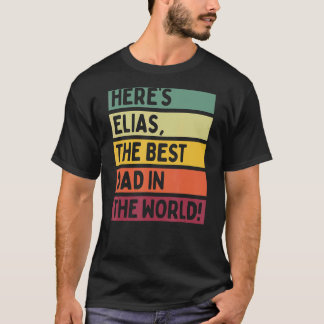 Mens Here's Elias The Best Dad In The World Father T-Shirt