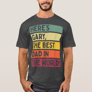 Mens Here's Gary The Best Dad In The World Father' T-Shirt