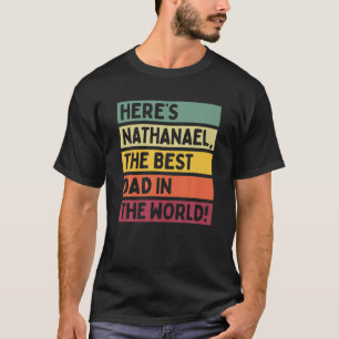 Mens Here's Nathanael The Best Dad In The World Fa T-Shirt
