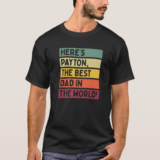 Mens Here's Payton The Best Dad In The World Fathe T-Shirt (Front)