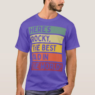 Mens Here's Rocky The Best Dad In The World Father T-Shirt