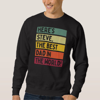 Mens Here's Steve The Best Dad In The World Father Sweatshirt