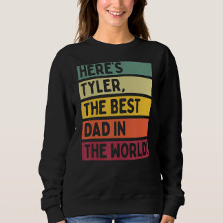 Mens Here's Tyler The Best Dad In The World Father Sweatshirt