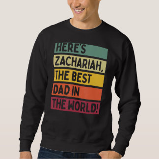 Mens Here's Zachariah The Best Dad In The World Fa Sweatshirt