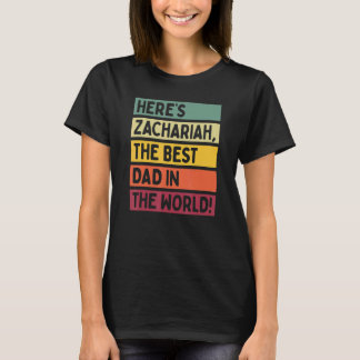 Mens Here's Zachariah The Best Dad In The World Fa T-Shirt