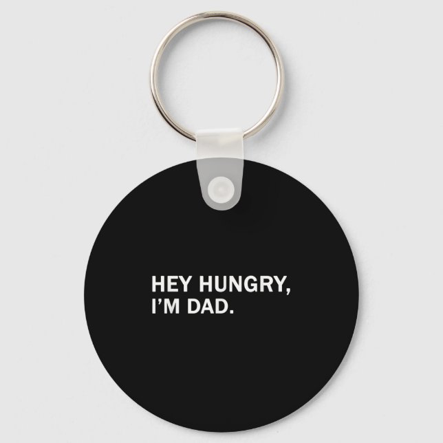 Mens Hey Hungry,im Dad Tee Fathers Dad Grandfather Key Ring (Front)