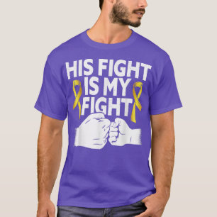 Mens His Fight Is My Fight Supporter Childhood Can T-Shirt