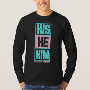 Mens His He Him Respect My Pronouns Fun Lgbtq Tran T-Shirt