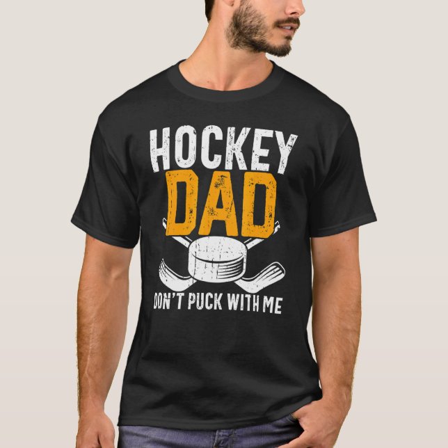 Mens Hockey Dad Don't Puck With Me Ice Hockey Dad T-Shirt (Front)