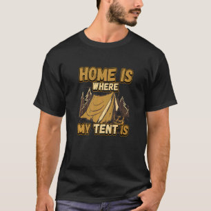 Mens Home Is Where My Tent Is Camping Nature Moto T-Shirt