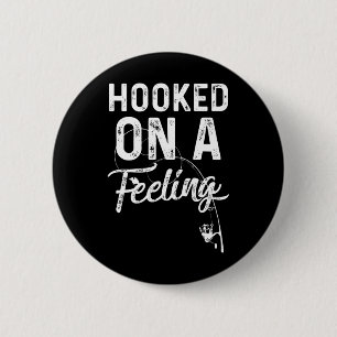 Mens Hooked On A Feeling Rod And Reel Fishing 6 Cm Round Badge
