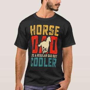 Mens Horse Dad  Like a Regular Dad But Cooler Fath T-Shirt