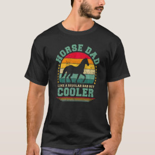 Mens Horse Dad Like A Regular Dad But Cooler Fathe T-Shirt