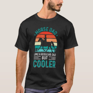 Mens Horse Dad Like A Regular Dad But Cooler Fathe T-Shirt