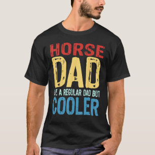 Mens Horse Dad   Like a Regular Dad but Cooler T-Shirt
