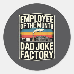 Mens Humor Employee Of The Month At The Dad Joke F Classic Round Sticker