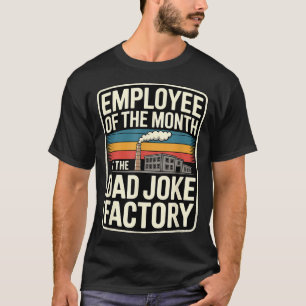 Mens Humor Employee Of The Month At The Dad Joke F T-Shirt