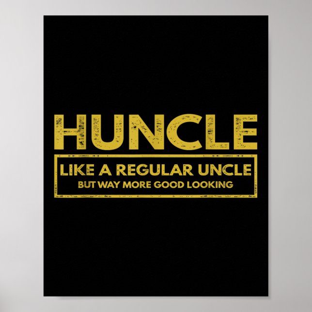 Mens Huncle Like A Regular Uncle But Way More Good Poster (Front)