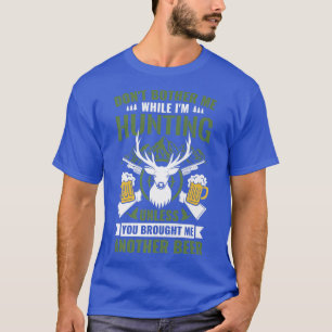 Mens Hunter Funny DonT Bother Me While IM Hunting  T-Shirt