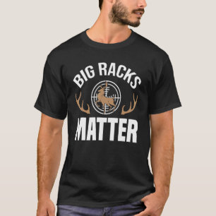 Mens Hunting Big Racks Matter Hunter Deer Hunter T-Shirt