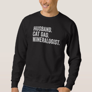 Mens Husband Cat Dad Mineralogist Geologist Sweatshirt