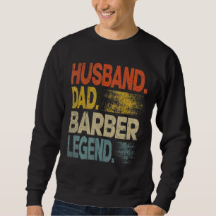 Mens Husband Dad Barber Legend Vintage Father's D Sweatshirt