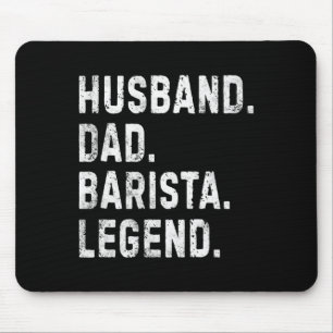 Mens Husband Dad Barista Legend Funny Coffee Maker Mouse Pad