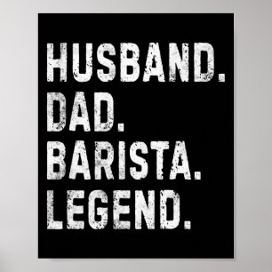 Mens Husband Dad Barista Legend Funny Coffee Maker Poster